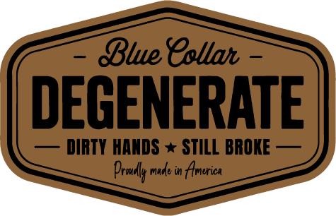 Blue Collar Degenerate (Workhorse Badge)