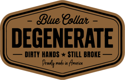 Blue Collar Degenerate (Workhorse Badge)